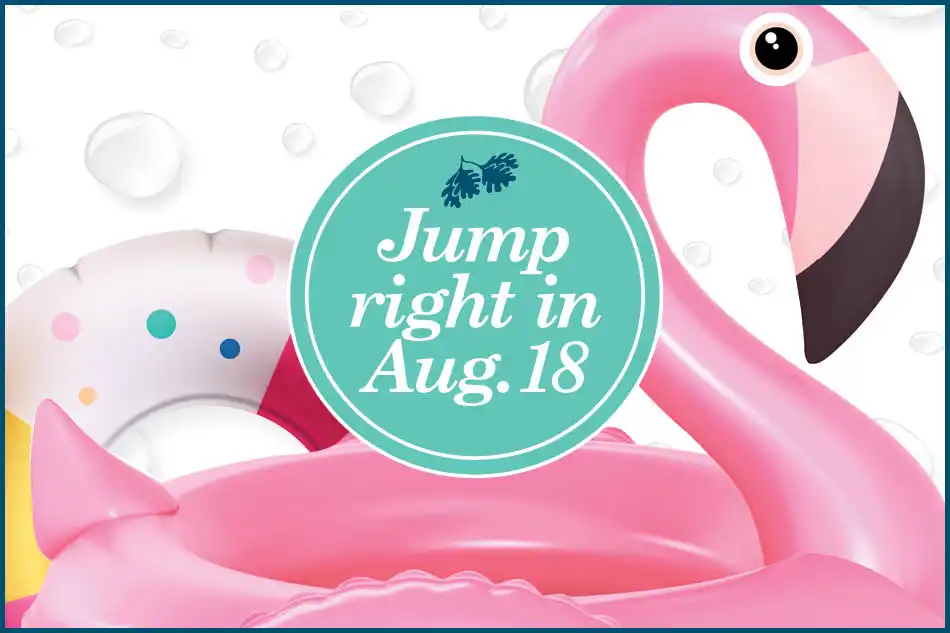 Jump right in August 18